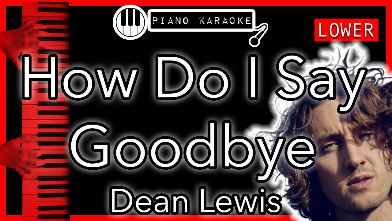 How Do I Say Goodbye (LOWER -3) - Dean Lewis - Piano Karaoke Instrumental How Do I Say Goodbye (LOWER -3) - Dean Lewis - Piano Karaoke Instrumental