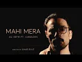 Lagu Mahi Mera | Ali Sethi | Jamaldin (Official Music Video)