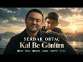 SERDAR ORTAÇ - KAL BE GÖNLÜM | TÜRKÇE POPİLER YENİ ŞARKI 2026