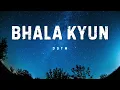 Bhala kyun (Lyrics) | DOTM