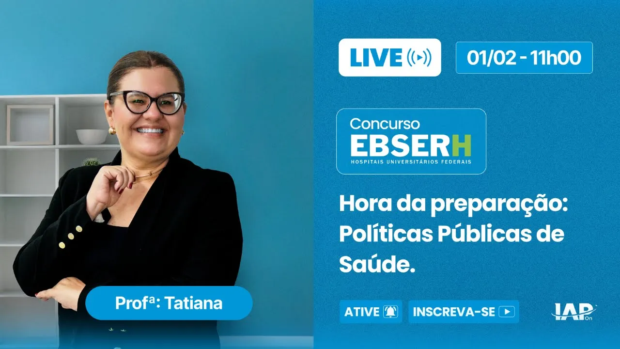 A Hora da Preparação: Políticas Públicas de Saúde (EBSERH) - Professora Tatiana Nóbrega