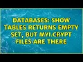 Databases SHOW tables returns empty set but MYI Crypt files are there