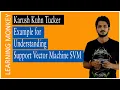 Karush Kuhn Tucker Example for Understanding Support Vector Machine SVM Lesson 77 Machine Learning