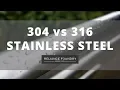 304 vs 316 Stainless Steel