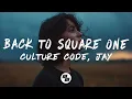 Culture Code - Back To Square One feat JAY