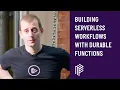 Building Serverless Workflows with Durable Functions - Developer South Coast