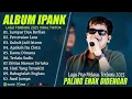 Download Lagu IPANK FULL ALBUM PALING ENAK DI DENGAR