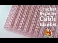 Crochet Easy Beginner Cable Blanket Tutorial