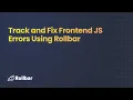 Track and Fix Frontend JS errors Using Rollbar