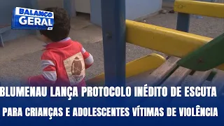 Blumenau lança protocolo inédito de escuta para crianças e adolescentes vítimas de violência