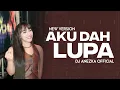 Download Lagu FUNKOT - AKU DAH LUPA [ VIRAL VERSION 2025 ] COVER REMIX BY DJ ANEZKA OFFICIAL
