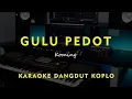 Download Lagu GULU PEDOT // KOMING // KARAOKE DANGDUT KOPLO