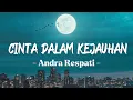 Lagu Cinta Dalam Kejauhan - Andra Respati | Lirik
