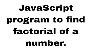 JavaScript Program to Find Factorial of a Number Easy Coding Tutorial