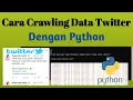 Cara Crawling Data Twitter Dengan Python TUTORIAL