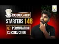 CodeChef Starters 146 Permutation Construction