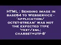 Download Lagu HTML : Sending image in base64 to Webservice - 'application/octet-stream' was not the expected type