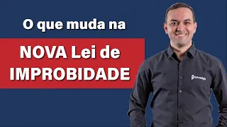Nova Lei de Improbidade (Lei 14230/2021) - Saiba o que mudou