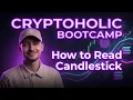 How to Read Candlestick Charts - Complete Beginner Guide Crypto Trading Bootcamp Ep 02