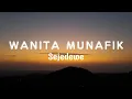 Wanita Munafik - Sejedewe (Lirik)