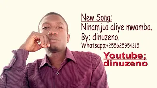 ninamjua aliye mwamba by dinuzeno 