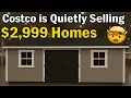 Costco Is Quietly Selling 2 999 Tiny Homes and No One Believes It