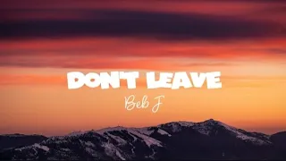 Don t Leave - Beb J