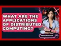 What Are The Applications Of Distributed Computing - Emerging Tech Insider