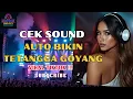 Download Lagu DJ CHECK SOUND LATEST FULL BASS MOST EDUG GLERR | DJ HOREG | VIRAL TIKTOK | dj remix full bass