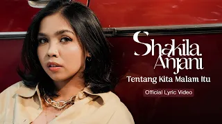 tentang kita malam itu shakila anjani official lyric video