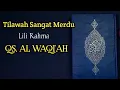 Download Lagu MASYAALLAH MERDU SEKALI BACAAN SURAH AL WAQIAH LILI RAHMA