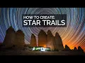 How To Create Stunning Star Trail Photographs START TO FINISH
