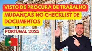 MUDANÇAS NOS DOCUMENTOS DO VISTO DE PROCURA DE TRABALHO |  PORTUGAL 2025