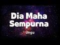Lagu Dia Maha Sempurna - Ungu || Lirik Lagu