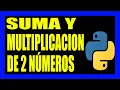 Suma y multiplicacion de dos numeros en python