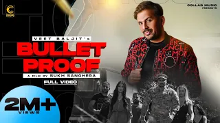 BULLETPROOF (Full Video) Veet Baljit | Sukh Sanghera | Latest Punjabi Song 2021 | New Punjabi Songs