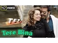 Download Lagu Tere Bina (HD) Full Video Song | Tezz | Ajay Devgn, Kangana Ranaut |