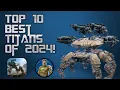 TOP 10 BEST TITANS OF 2024 MY LIST War Robots