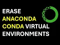 Erase Anaconda and Conda Virtual Environments - Python Tutorial