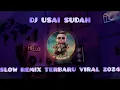 Download Lagu DJ USAI SUDAH SLOW REMIX FULL BASS TERBARU VIRAL 2024