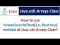 How to use binarySearch float a float key method of Java util Arrays Class
