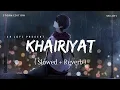 Download Lagu Khairiyat - Lofi (Slowed + Reverb) | Arijit Singh | Storm Edition | SR Lofi