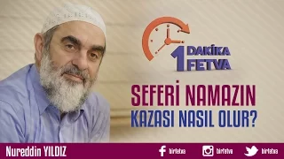 Seferi namazın kazası nasıl olur?