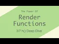 h Deep Dive - Render Functions