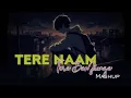 Download Lagu Tere Naam x Tera Ban Jaunga Mashup | Latest Insta Trending |  Lofi music Mashup