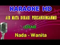 Download Lagu Air mata Di hari Persandinganmu - Lestari | KARAOKE Nada Wanita