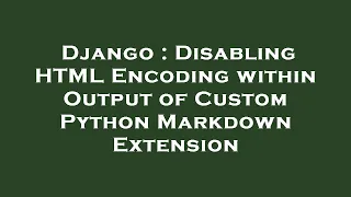 Django Disabling HTML Encoding within Output of Custom Python Markdown Extension
