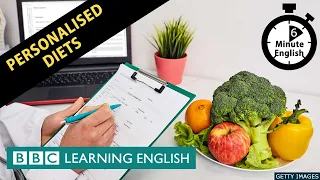 Personalised Diets 6 Minute English 