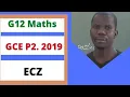 GCE 2019 Mathematics P2 - ECZ fully solved