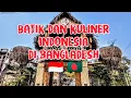 Lagu SALUT! ORANG BANGLADESH MEMPROMOSIKAN BATIK DAN KULINER INDONESIA DI NEGARANYA #kulinerindonesia